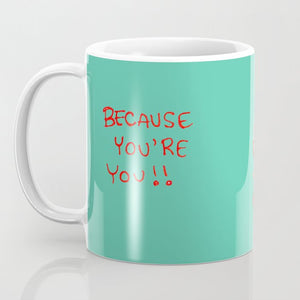 "Because You're You!!" Flowerkid - Ceramic Mug