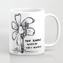 Load image into Gallery viewer, &quot;You Know When You Know&quot; Flowerkid - Ceramic Mug
