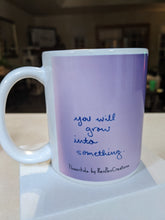 Load image into Gallery viewer, &quot;Grow Into Something&quot; Flowerkid - Ceramic Mug