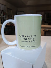 Load image into Gallery viewer, &quot;Who Came Up With This&quot; Flowerkid - Ceramic Mug