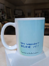 Load image into Gallery viewer, &quot;You Wouldn&#39;t Believe It!!&quot; Flowerkid - Ceramic Mug