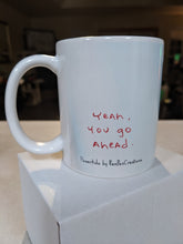 Load image into Gallery viewer, &quot;Yeah You Go Ahead&quot; Flowerkid - Ceramic Mug