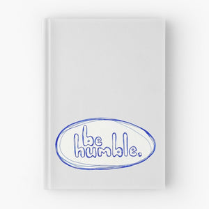 "Be Humble" Hardcover Journal