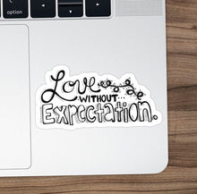 Load image into Gallery viewer, &quot;Love Without Expectation&quot; Vinyl Sticker