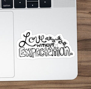 "Love Without Expectation" Vinyl Sticker