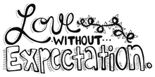 Load image into Gallery viewer, &quot;Love Without Expectation&quot; Vinyl Sticker