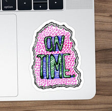 Load image into Gallery viewer, &quot;On Time&quot; Vinyl Sticker
