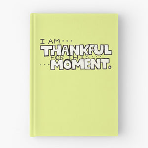 "Thankful For This Moment" Hardcover Journal