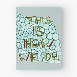 "This Is How We Do" Hardcover Journal