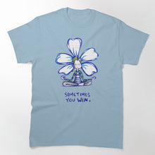 Load image into Gallery viewer, &quot;Sometimes You Win&quot; Flowerkid - T-Shirt