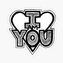 Load image into Gallery viewer, &quot;I Am You&quot; Vinyl Sticker