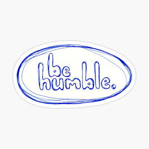 "Be Humble" Vinyl Sticker