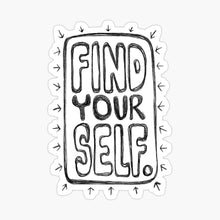 Load image into Gallery viewer, &quot;Find Your Self&quot; Vinyl Sticker