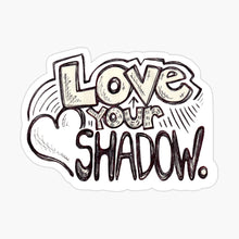 Load image into Gallery viewer, &quot;Love Your Shadow&quot; Vinyl Sticker